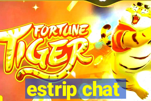 estrip chat